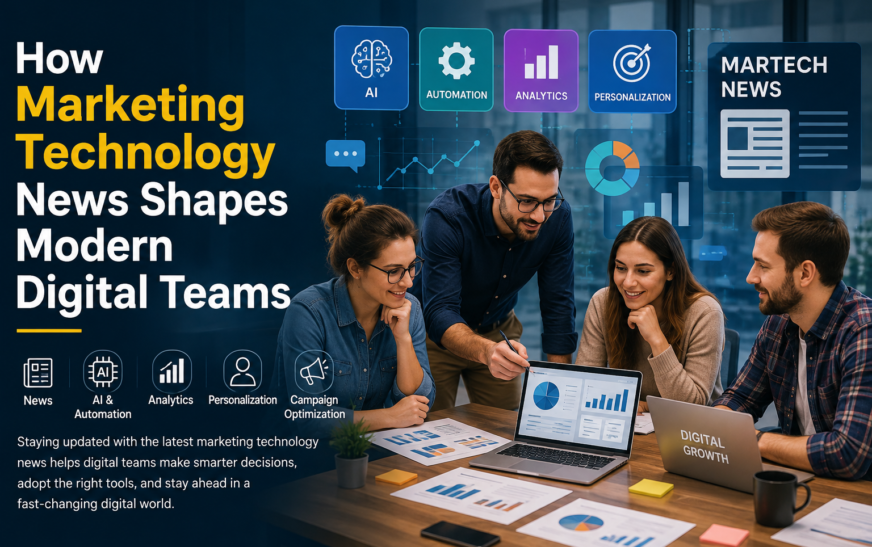 How Marketing Technology News Shapes Modern Digital Teams: