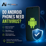 Do Android Phones Need Antivirus