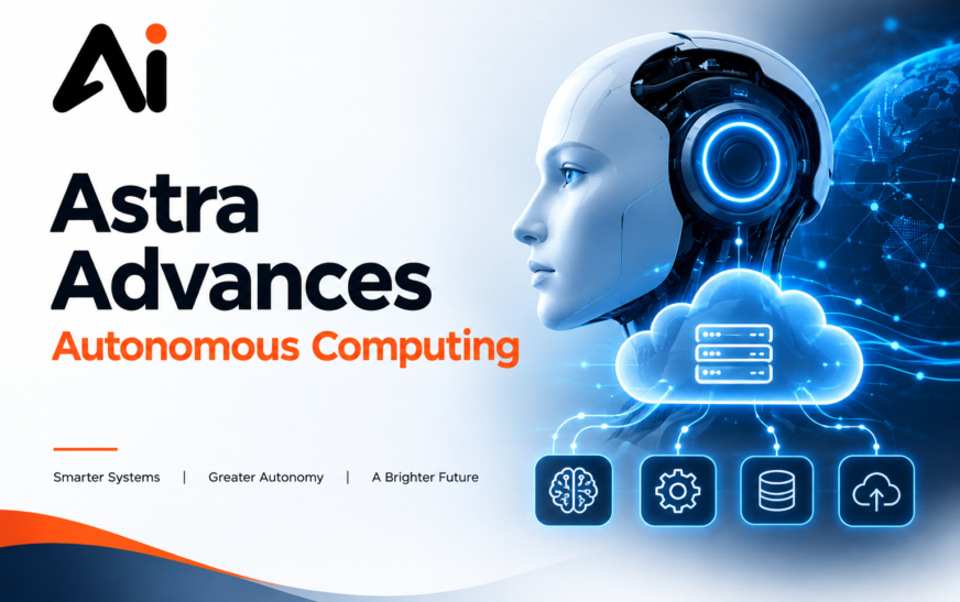 Astra Advances Autonomous Computing